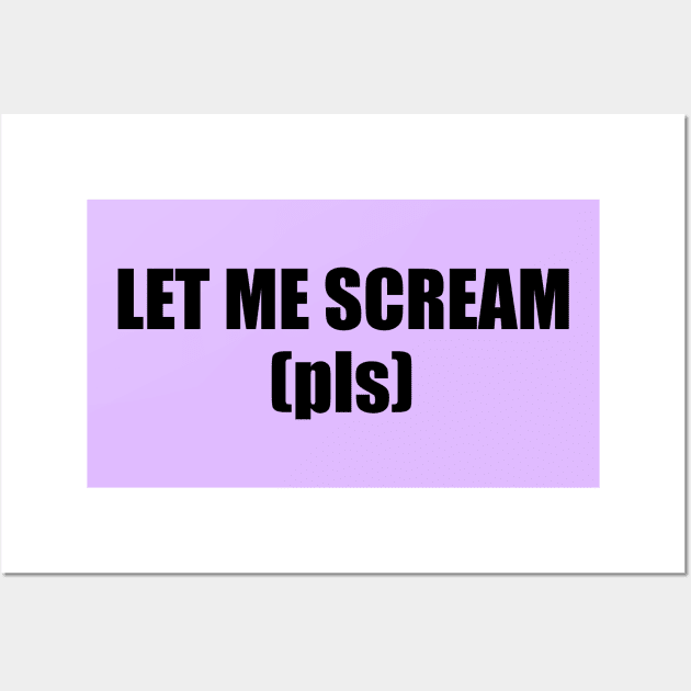 Please let me scream Wall Art by CursedContent